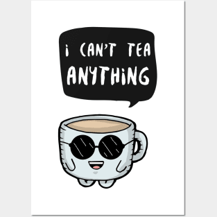 I can't tea anything Posters and Art